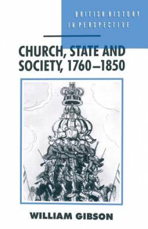 Church State and Society 1760-1850 By William Gibson (Paperback)