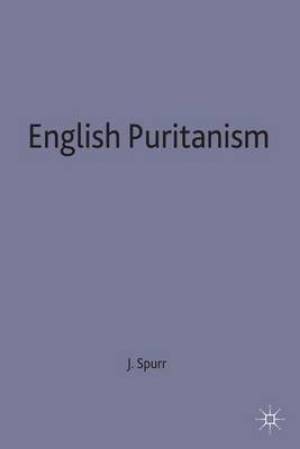 English Puritanism By John Spurr (Hardback) 9780333601884