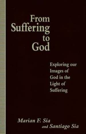 From Suffering to God By Marian F Sia Santiago Sia (Hardback)