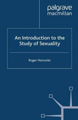 An Introduction to the Study of Sexuality By R Horrocks (Paperback)