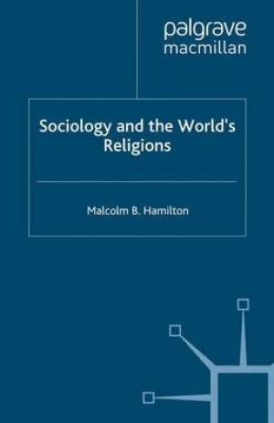 Sociology and the World's Religions By Malcolm B Hamilton (Paperback)