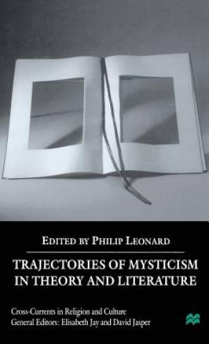 Trajectories of Mysticism in Theory and Literature By Philip Leonard