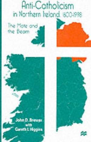 Anti-Catholicism in Northern Ireland 1600-1998 (Hardback)