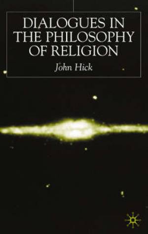 Dialogues In The Philosophy Of Religion By J Hick (Hardback)