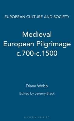 Medieval European Pilgrimage C 700-c 1500 By Diana Webb (Hardback)