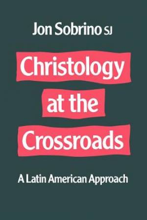 Christology at the Crossroads By Jon Sobrino (Paperback) 9780334002239