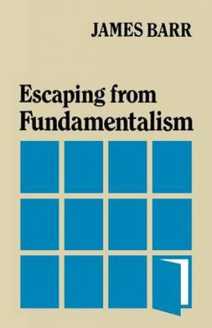 Escaping from Fundamentalism By James Barr (Paperback) 9780334003854