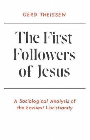 The First Followers of Jesus A Sociological Analysis of the Earliest