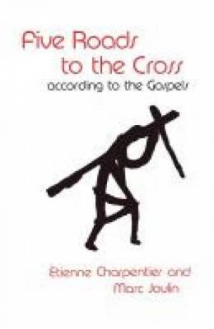 Five Roads to the Cross By Etienne Charpentier (Paperback)