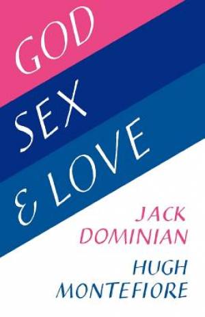 God Sex and Love By Hugh Montefiore Jack Dominian (Paperback)