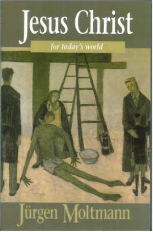 Jesus Christ for Today's World By J rgen Moltmann (Paperback)