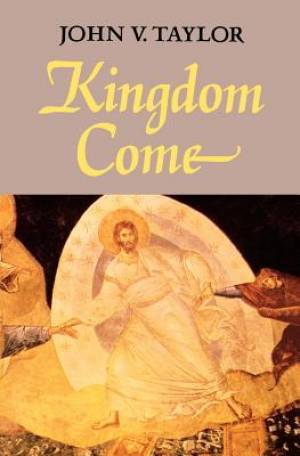 Kingdom Come By John Vernon Taylor (Paperback) 9780334008415