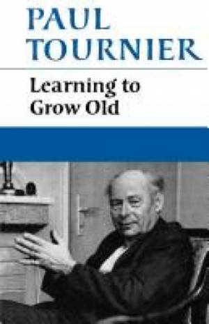 Learning to Grow Old By Paul Tournier (Paperback) 9780334008835