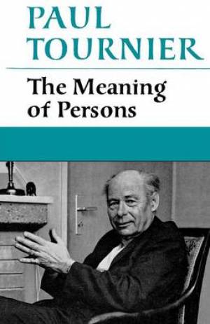 The Meaning of Persons By Paul Tournier (Paperback) 9780334009931