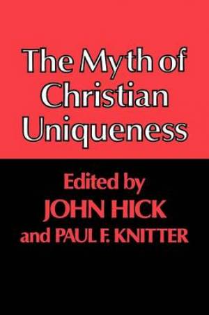 The Myth of Christian Uniqueness By Hick John (Paperback)