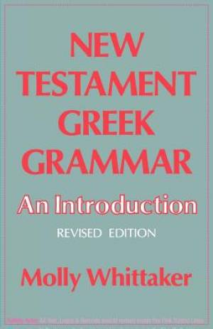 New Testament Greek Grammar Introduction By Molly Whittaker