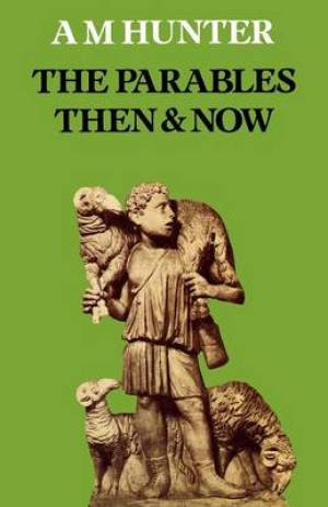 The Parables Then and Now By A M Hunter (Paperback) 9780334012139