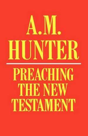 Preaching the New Testament By A M Hunter (Paperback) 9780334012924