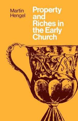 Property and Riches in the Early Church By Martin Hengel (Paperback)