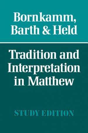 Tradition and Interpretation in Matthew By etc Gunther Bornkamm