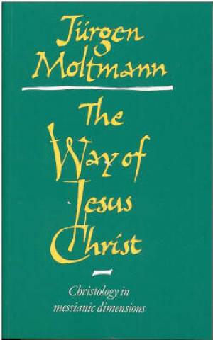 The Way of Jesus Christ By J rgen Moltmann (Paperback) 9780334017585