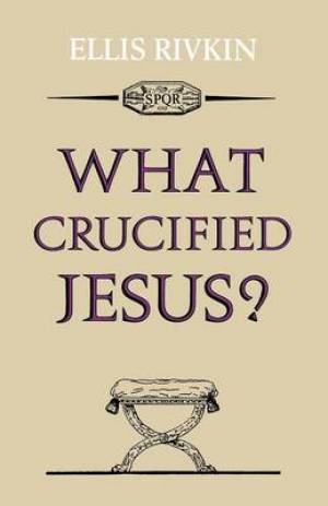 What Crucified Jesus By Elias Rivkin (Paperback) 9780334017981