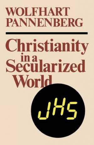 Christianity in a Secularized World By Wolfhart Pannenberg (Paperback)