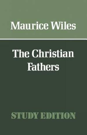 The Christian Fathers By Maurice Wiles (Paperback) 9780334019305