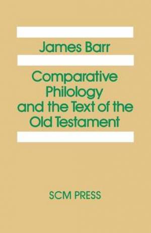 Comparative Philology and the Text of the Old Testament By James Barr