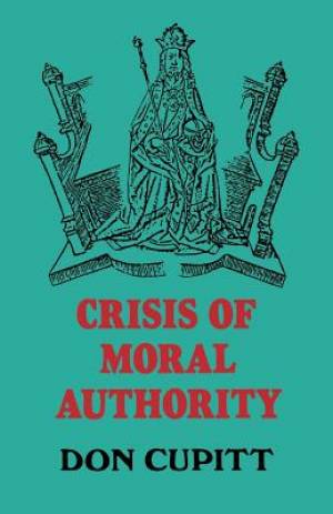 Crisis of Moral Authority By Don Cupitt (Paperback) 9780334019589