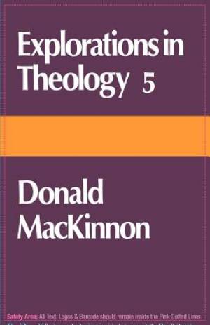 Explorations in Theology By Donald Mac Kinnon (Paperback) 9780334019756