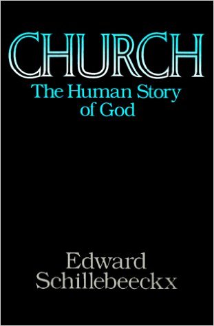 Church The Human Story of God By Edward Schillebeeckx (Hardback)