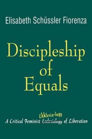 Discipleship of Equals By Elisabeth Schussler Fiorenza (Paperback)