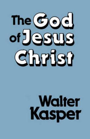 The God of Jesus Christ By Walter Kasper (Paperback) 9780334020295