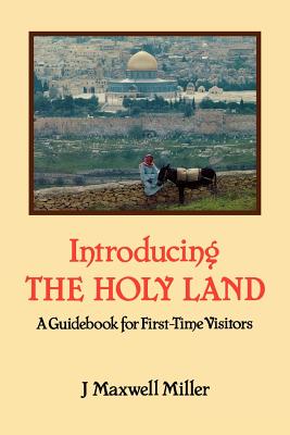 Introducing the Holy Land By J Maxwell Miller (Paperback)