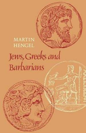 Jews Greeks and Barbarians Aspects of the Hellenization of Judaism i