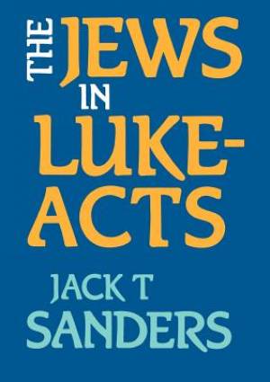 The Jews in Luke to Acts By Jack T Sanders (Paperback) 9780334020974