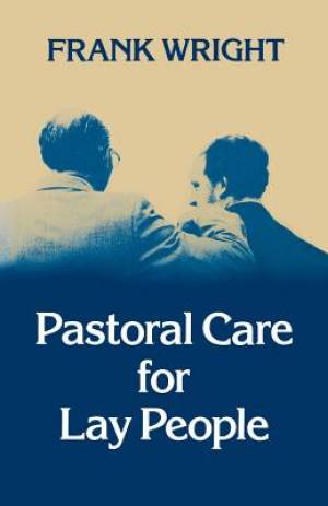 Pastoral Care for Lay People By Frank Wright (Paperback) 9780334022404