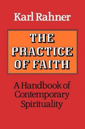 The Practice of Faith A Handbook of Contemporary Spirituality