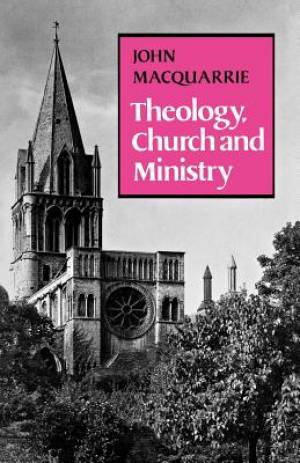 Theology Church and Ministry By John Macquarrie (Paperback)