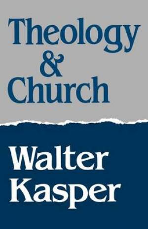 Theology and Church By Walter Kasper (Paperback) 9780334023586