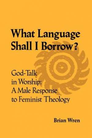 What Language Shall I Borrow By Brian Wren (Paperback) 9780334024200