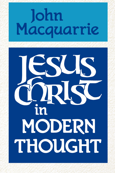 Jesus Christ in Modern Thought By John Macquarrie (Paperback)