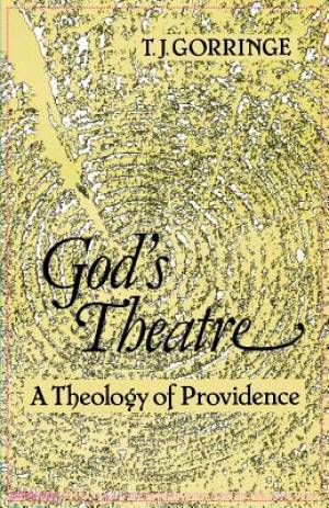 God's Theatre Theology of Providence By T J Gorringe (Paperback)