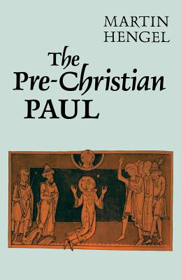 Pre Christian Paul the By Martin Hengel (Paperback) 9780334024972