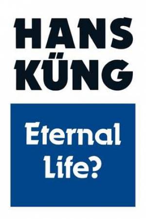 Eternal Life Life After Death as a Medical Philosophical and Theolo