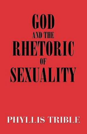 God And The Rhetoric Of Sexuality By Phyllis Trible (Paperback)