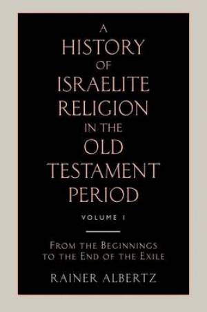 A History of Israelite Religion in the Old Testament Period Volume 1 f