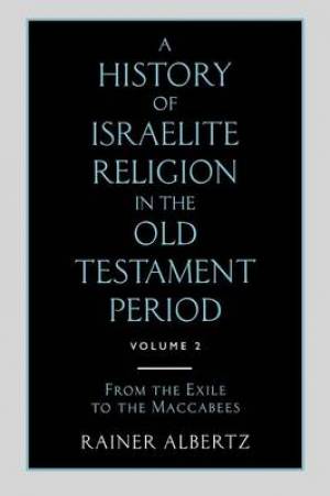 A History of Israelite Religion in the Old Testament Period Volume 2 f