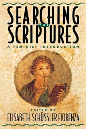 Searching the Scriptures A Feminist Introduction (Paperback)